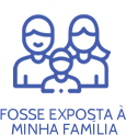 Fosse exposta  minha família
